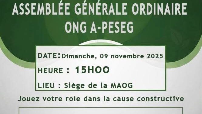 L’ONG A-PESEG tiendra son Assemblée Générale Ordinaire (AGO) le dimanche 9 novembre 2025 à 15h00 au siège de la MAOG